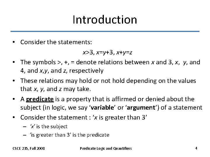 Introduction • Consider the statements: x>3, x=y+3, x+y=z • The symbols >, +, = Introduction • Consider the statements: x>3, x=y+3, x+y=z • The symbols >, +, =