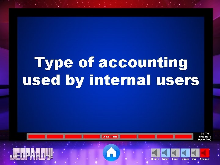 Type of accounting used by internal users GO TO ANSWER (question) Start Timer Theme