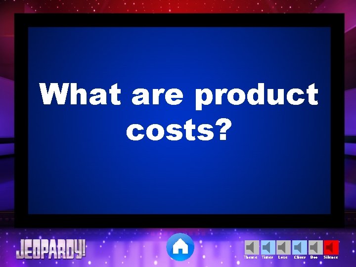 What are product costs? Theme Timer Lose Cheer Boo Silence 