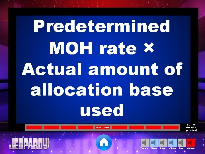 Predetermined MOH rate × Actual amount of allocation base used GO TO ANSWER (question)