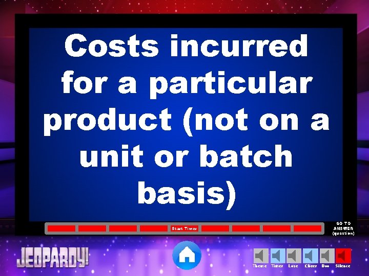 Costs incurred for a particular product (not on a unit or batch basis) GO