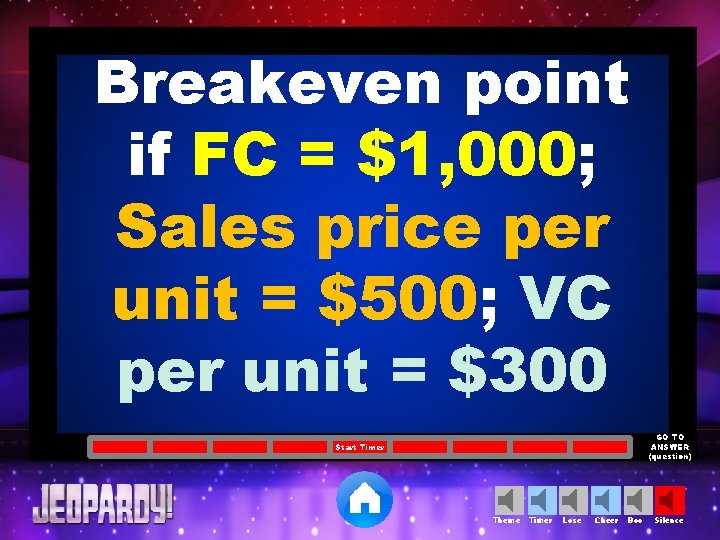 Breakeven point if FC = $1, 000; Sales price per unit = $500; VC