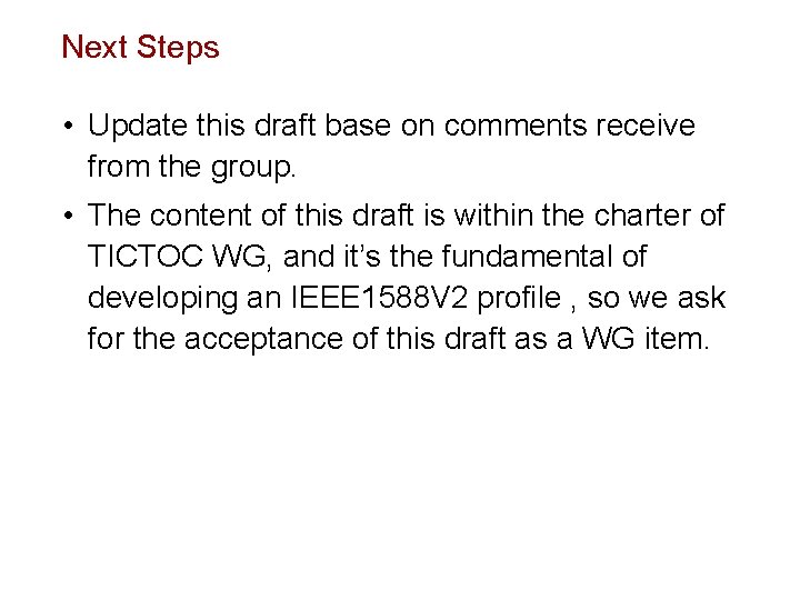 Next Steps • Update this draft base on comments receive from the group. •