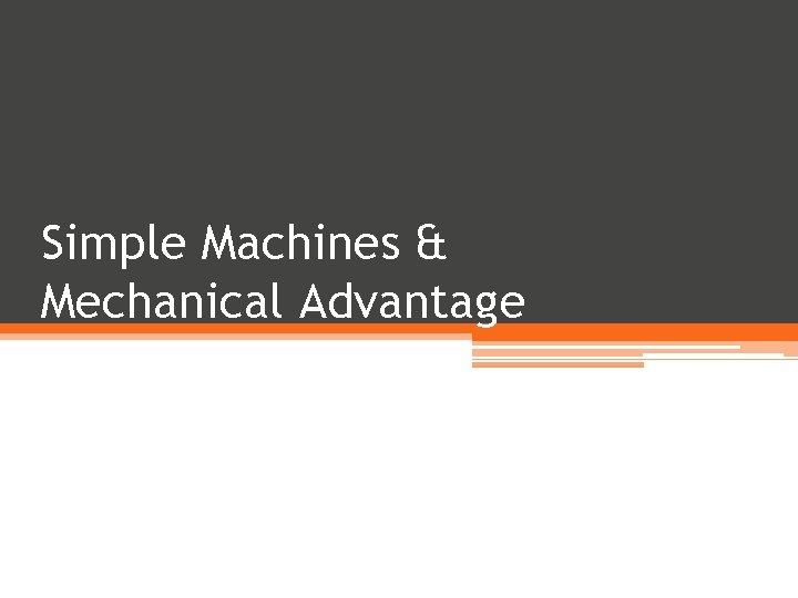 Simple Machines & Mechanical Advantage 