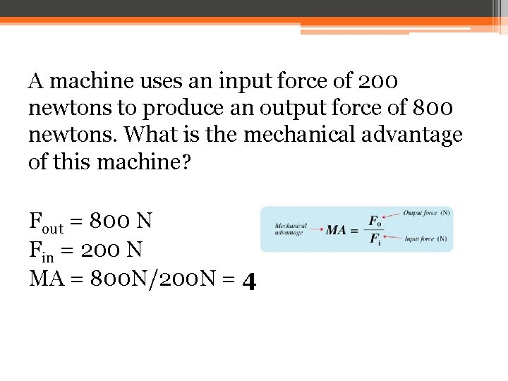 A machine uses an input force of 200 newtons to produce an output force