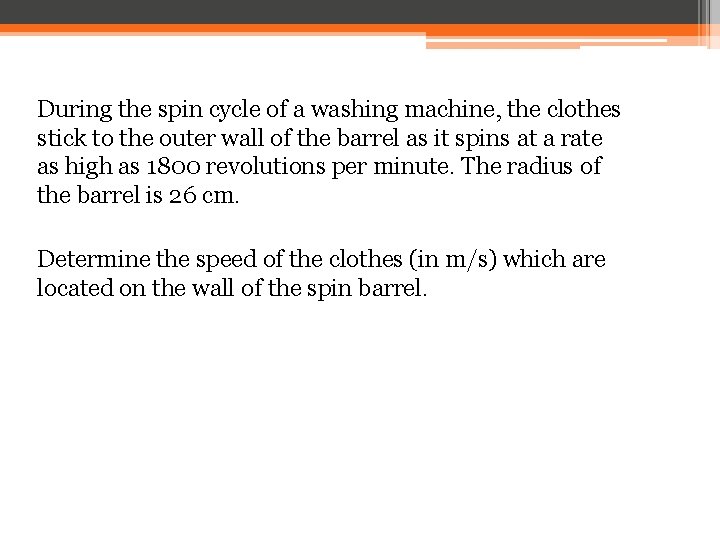 During the spin cycle of a washing machine, the clothes stick to the outer