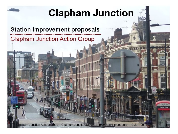 Clapham Junction Station improvement proposals Clapham Junction Action Group – Clapham Junction Station improvement