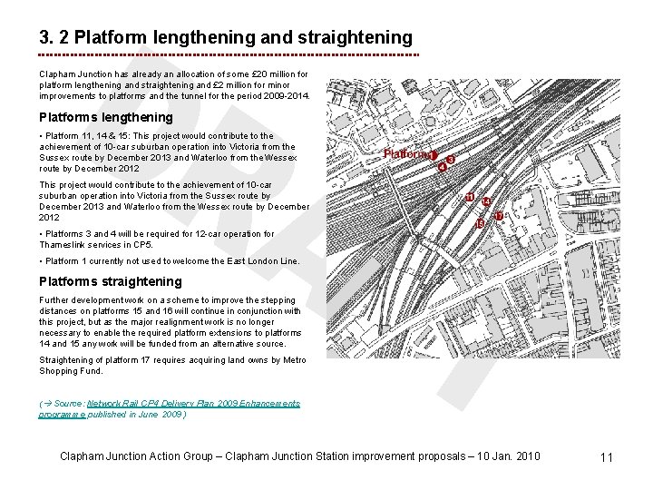 3. 2 Platform lengthening and straightening Clapham Junction has already an allocation of some