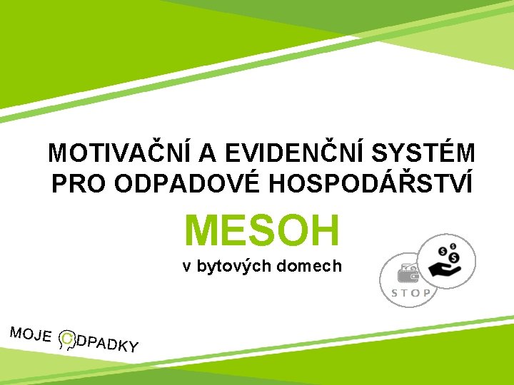 MOTIVAČNÍ A EVIDENČNÍ SYSTÉM PRO ODPADOVÉ HOSPODÁŘSTVÍ MESOH v bytových domech 