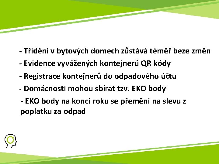 - Třídění v bytových domech zůstává téměř beze změn - Evidence vyvážených kontejnerů QR