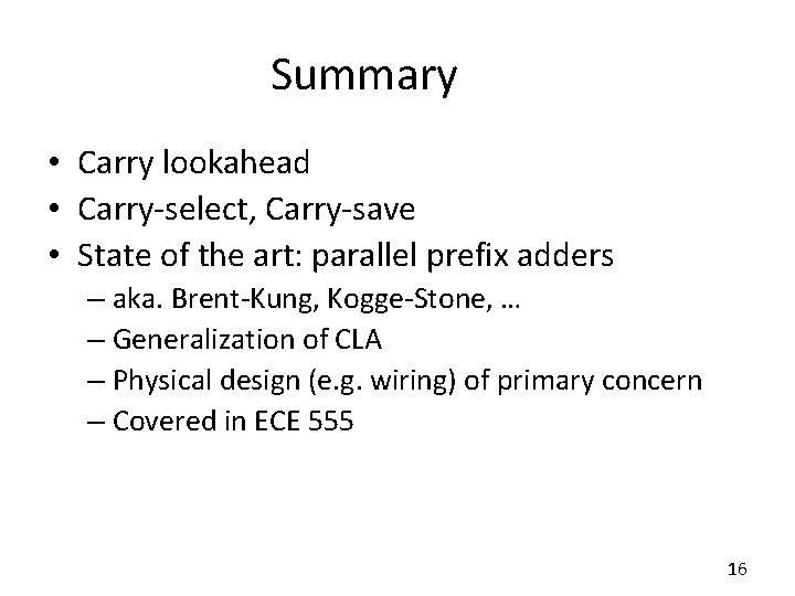 Summary • Carry lookahead • Carry-select, Carry-save • State of the art: parallel prefix