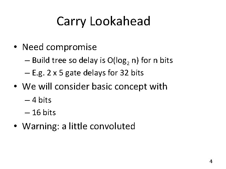 Carry Lookahead • Need compromise – Build tree so delay is O(log 2 n)