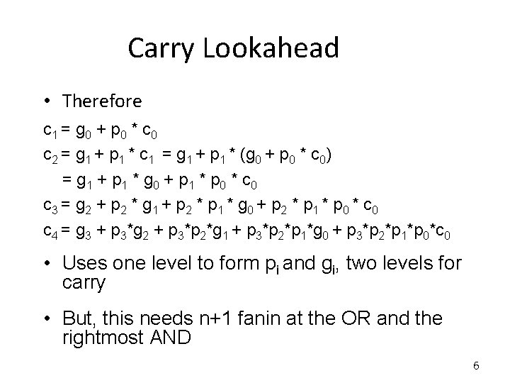 Carry Lookahead • Therefore c 1 = g 0 + p 0 * c