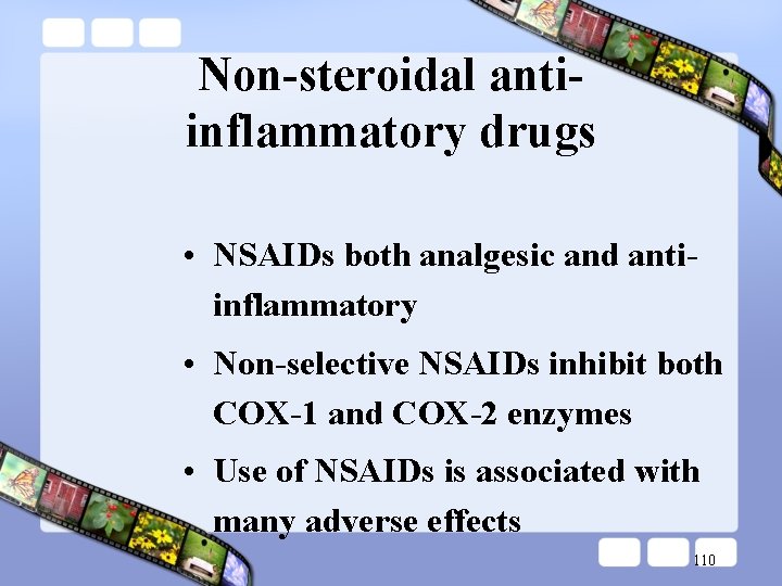 Non-steroidal antiinflammatory drugs • NSAIDs both analgesic and antiinflammatory • Non-selective NSAIDs inhibit both
