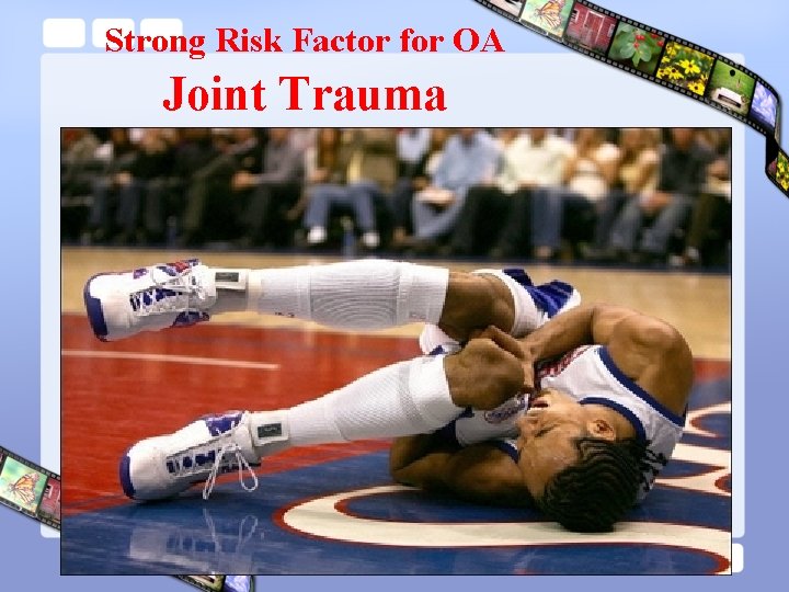 Strong Risk Factor for OA Joint Trauma 