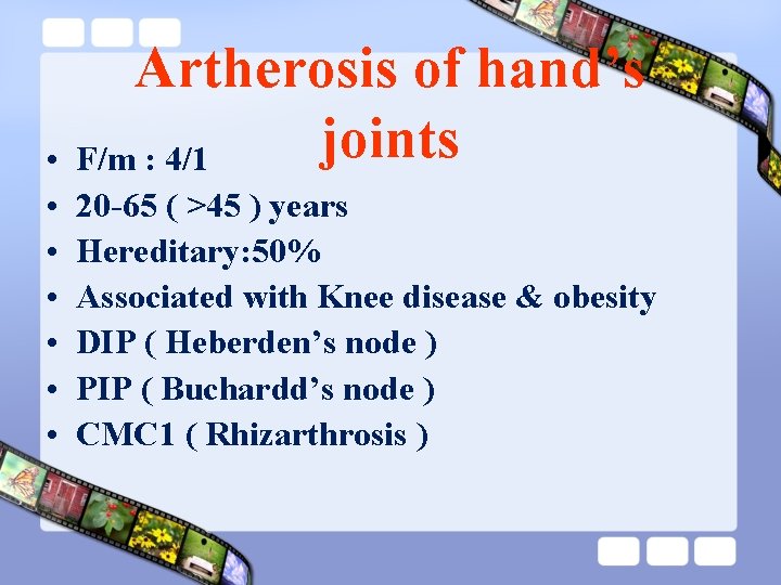 Artherosis of hand’s joints • F/m : 4/1 • • • 20 -65 (