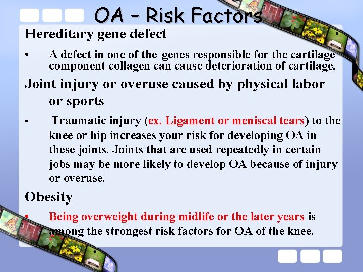 OA – Risk Factors Hereditary gene defect • A defect in one of the