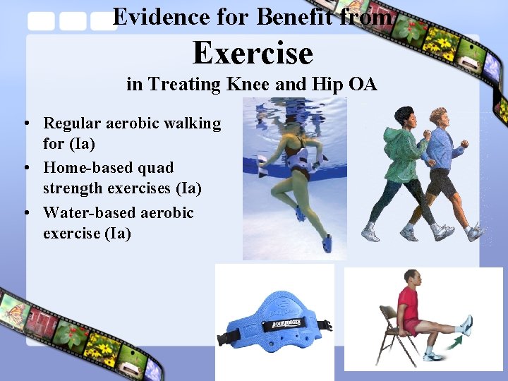 Evidence for Benefit from Exercise in Treating Knee and Hip OA • Regular aerobic