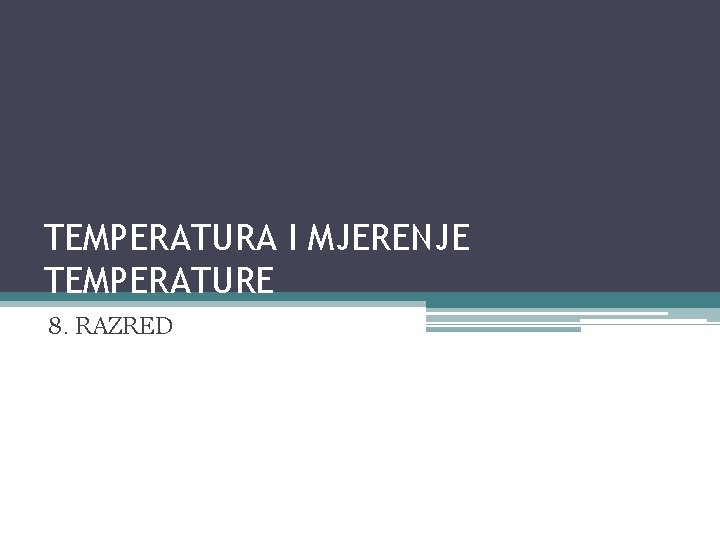 TEMPERATURA I MJERENJE TEMPERATURE 8. RAZRED 