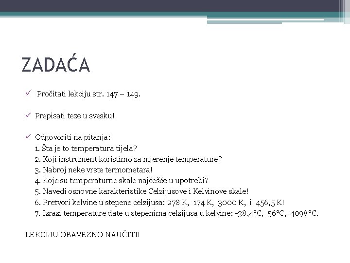 ZADAĆA ü Pročitati lekciju str. 147 – 149. ü Prepisati teze u svesku! ü