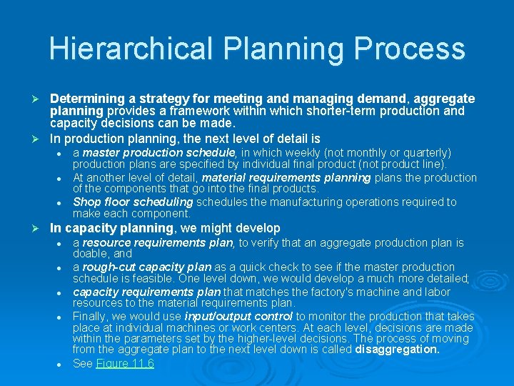 Hierarchical Planning Process Determining a strategy for meeting and managing demand, aggregate planning provides