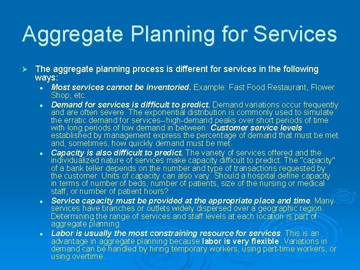 Aggregate Planning for Services Ø The aggregate planning process is different for services in