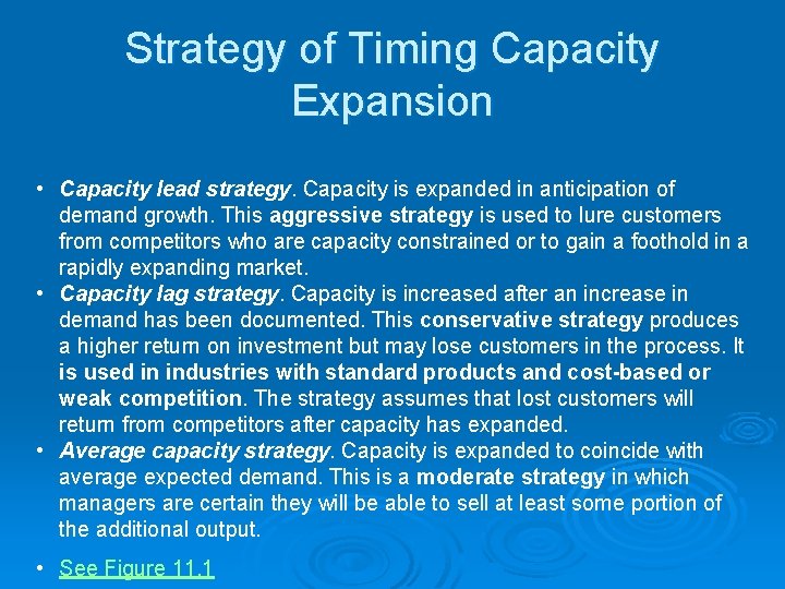 Strategy of Timing Capacity Expansion • Capacity lead strategy. Capacity is expanded in anticipation