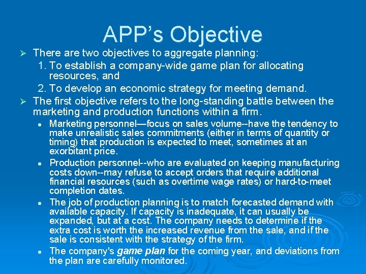 APP’s Objective There are two objectives to aggregate planning: 1. To establish a company-wide