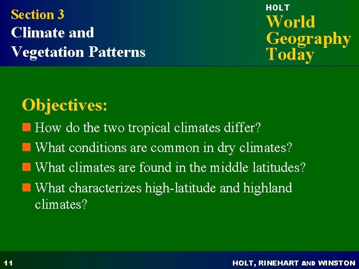 Section 3 Climate and Vegetation Patterns HOLT World Geography Today Objectives: n How do