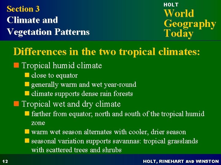Section 3 Climate and Vegetation Patterns HOLT World Geography Today Differences in the two