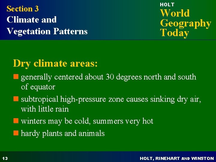 Section 3 Climate and Vegetation Patterns HOLT World Geography Today Dry climate areas: n