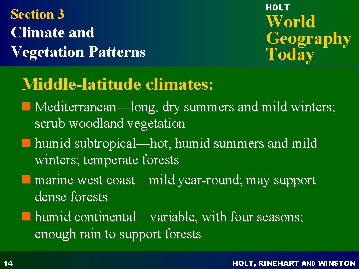 Section 3 Climate and Vegetation Patterns HOLT World Geography Today Middle-latitude climates: n Mediterranean—long,