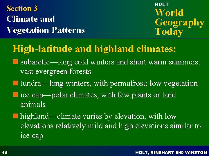 Section 3 Climate and Vegetation Patterns HOLT World Geography Today High-latitude and highland climates: