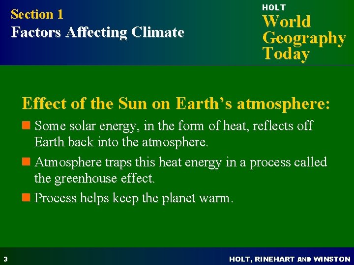 Section 1 Factors Affecting Climate HOLT World Geography Today Effect of the Sun on