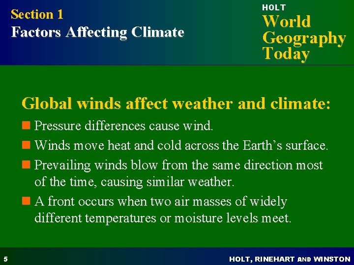 Section 1 Factors Affecting Climate HOLT World Geography Today Global winds affect weather and