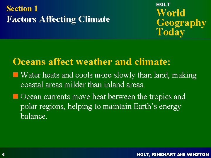 Section 1 Factors Affecting Climate HOLT World Geography Today Oceans affect weather and climate: