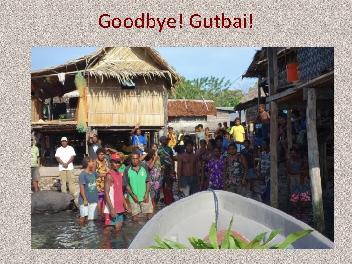 Goodbye! Gutbai! 