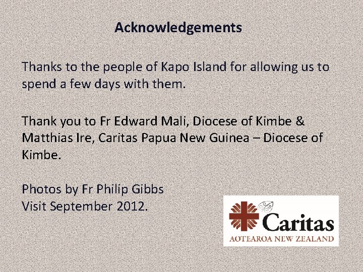 Acknowledgements Thanks to the people of Kapo Island for allowing us to spend a