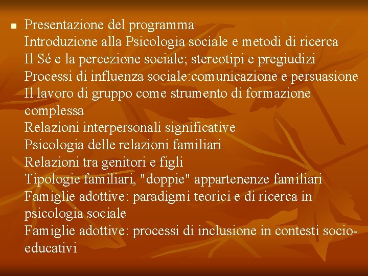 n Presentazione del programma Introduzione alla Psicologia sociale e metodi di ricerca Il Sé n Presentazione del programma Introduzione alla Psicologia sociale e metodi di ricerca Il Sé