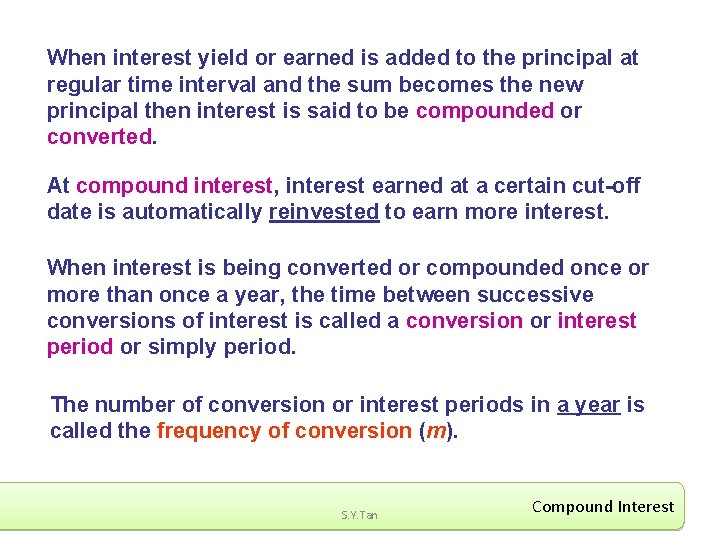 When interest yield or earned is added to the principal at regular time interval