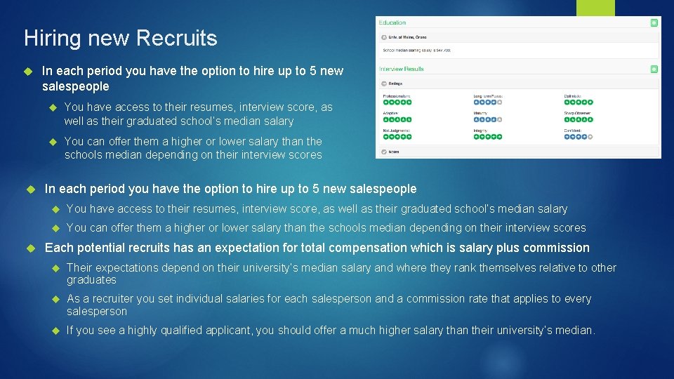 Hiring new Recruits In each period you have the option to hire up to