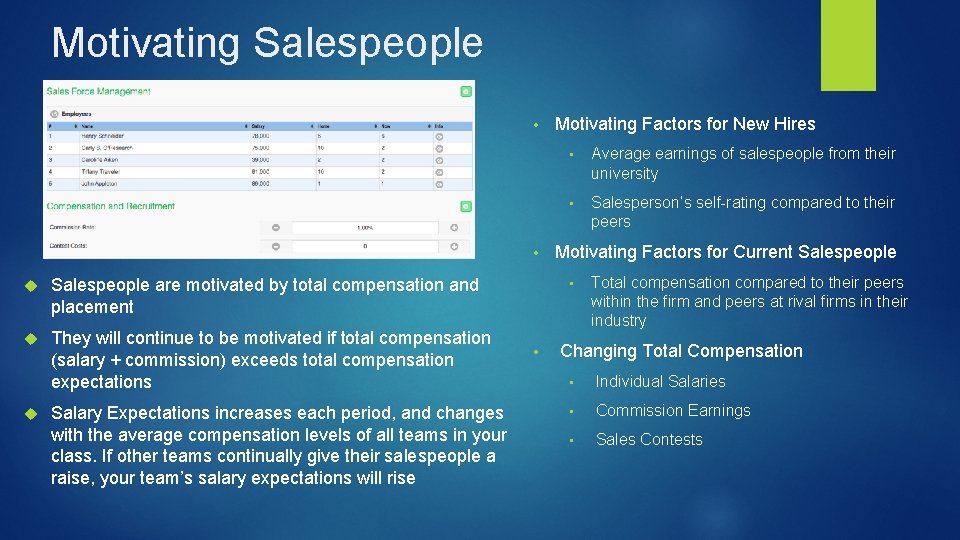 Motivating Salespeople • • Salespeople are motivated by total compensation and placement They will