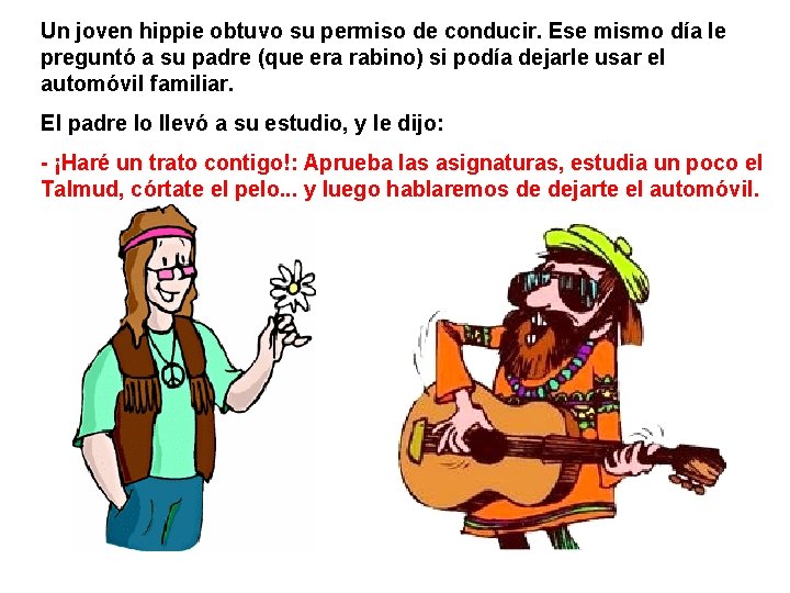 Un joven hippie obtuvo su permiso de conducir. Ese mismo día le preguntó a