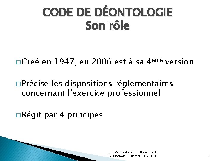 CODE DE DÉONTOLOGIE Son rôle � Créé en 1947, en 2006 est à sa