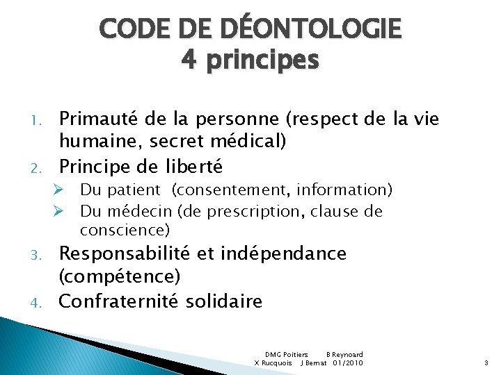 CODE DE DÉONTOLOGIE 4 principes 1. 2. 3. 4. Primauté de la personne (respect