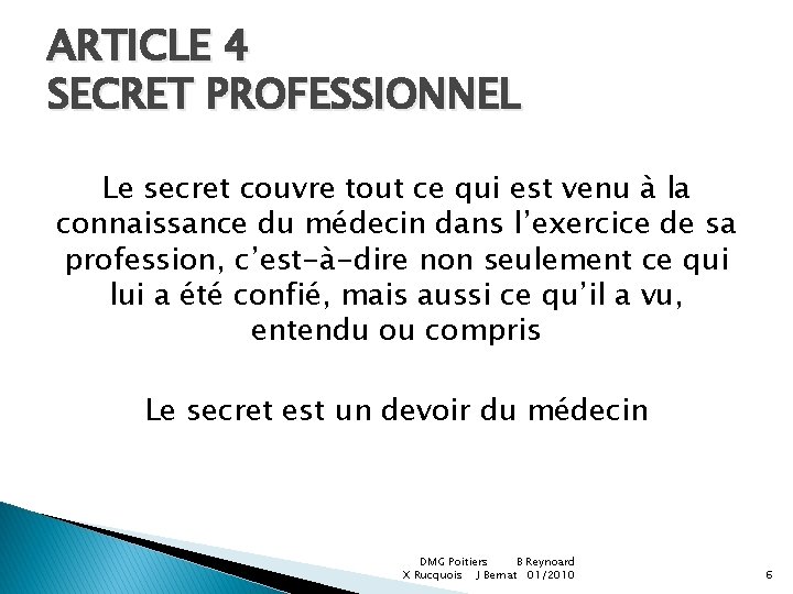 ARTICLE 4 SECRET PROFESSIONNEL Le secret couvre tout ce qui est venu à la