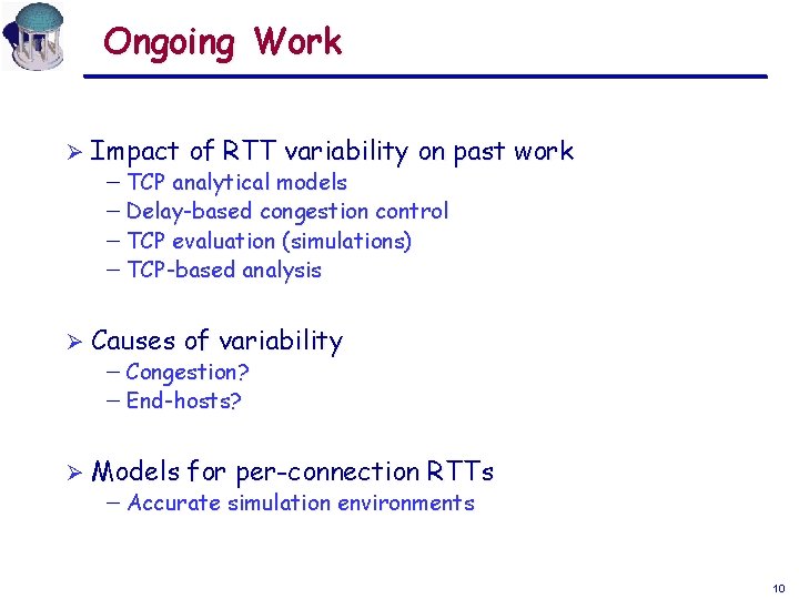 Ongoing Work Ø Impact of RTT variability on past work - TCP analytical models