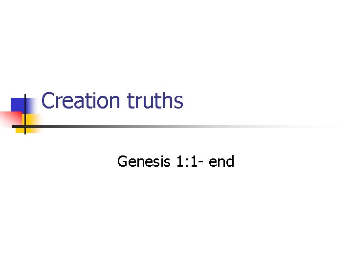 Creation truths Genesis 1: 1 - end 