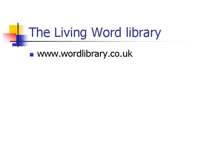 The Living Word library n www. wordlibrary. co. uk 