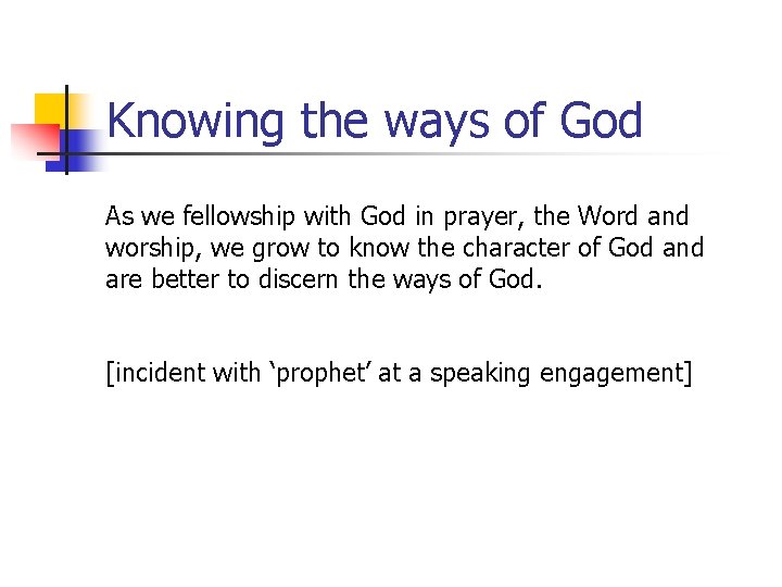 Knowing the ways of God As we fellowship with God in prayer, the Word